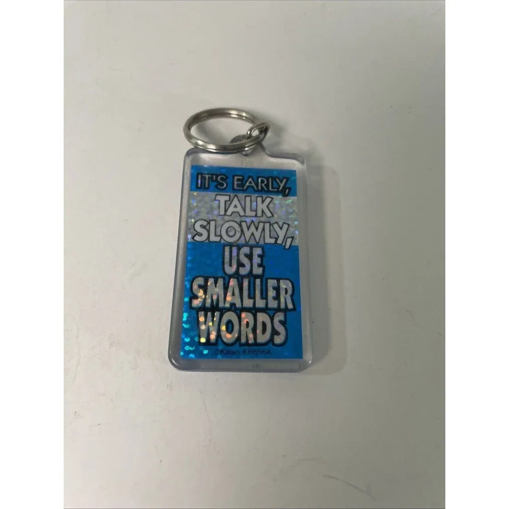 Vintage Keychain - It’s Early, Talk Slowly, Use Smaller Words-